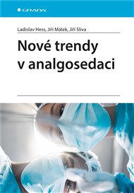 Nové trendy v analgosedaci - Ladislav Hess, Jiří Málek, Jiří Slíva