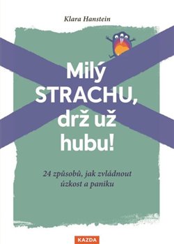 Kniha Milý strachu, drž už hubu ! 24 způsobů, jak zvládnout úzkost a paniku