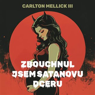 Zbouchnul jsem Satanovu dceru, mp3 - Carlton Mellick III