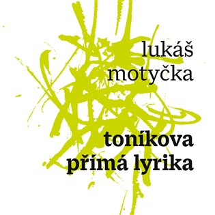 Toníkova přímá lyrika - Lukáš Motyčka