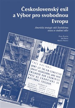 Československý exil a Výbor pro svobodnou Evropu . Americká strategie vůči Sovětskému svazu ve studené válce koupíte na Kosmas.cz