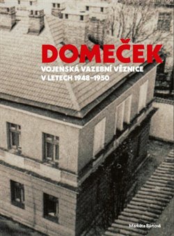 Domeček - Vojenská vazební věznice v letech 1948–1950 koupíte na Kosmas.cz