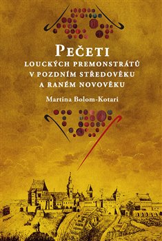 Pečeti louckých premonstrátů v pozdním středověku a raném novověku koupíte na Kosmas.cz