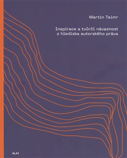 Kniha Inspirace a tvůrčí návaznost z hlediska autorského práva