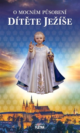 O mocném působení dítěte Ježíše - kol.
