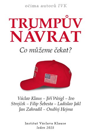 Trumpův návrat - Co můžeme čekat? - Václav Klaus,  kol.