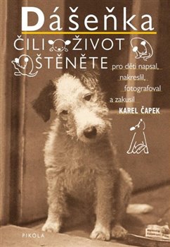 Dášenka čili život štěněte - Karel Čapek