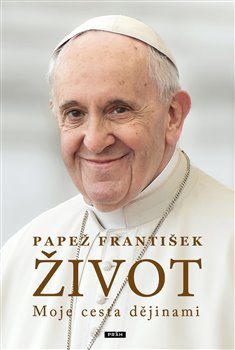 Život: Moje cesta dějinami -  Papež František, Fabio Marchese Ragona (ed.)