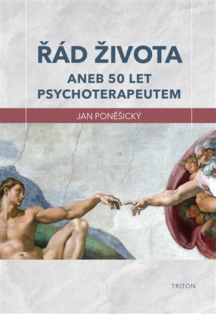 Řád života: aneb 50 let psychoterapeutem - Jan Poněšický
