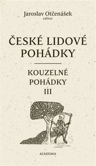 České lidové pohádky IV: Kouzelné pohádky 3 - Jaroslav Otčenášek (ed.)
