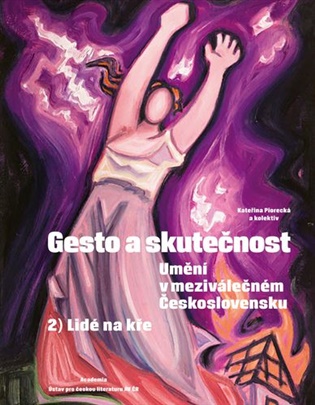 Gesto a skutečnost 2. Lidé na kře: Umění v meziválečném Československu - Kateřina Piorecká,  kolektiv autorů, Marie Brunová (ed.), Lukáš Holeček (ed.), Martin Lukáš (ed.)