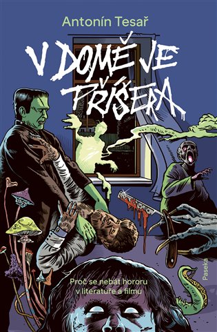 V domě je příšera: Proč se nebát hororu v literatuře a filmu - Antonín Tesař