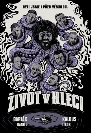 Život v kleci: Byli jsme i před Vémolou. - Daniel Barták, Libor Kalous