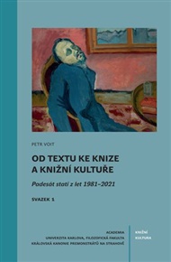 Od textu ke knize a knižní kultuře: Padesát statí z let 1981–2021 - Petr Voit