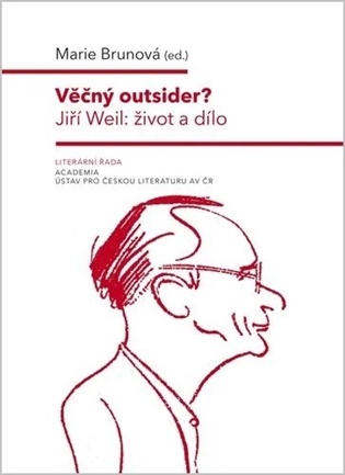 Věčný outsider?: Jiří Weil: Život a dílo - Marie Brunová