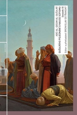 Qušajrího pojednání o nauce súfismu (svazek II) -  Abú al-Qásim al-Qušajrí, Bronislav Ostřanský (ed.)