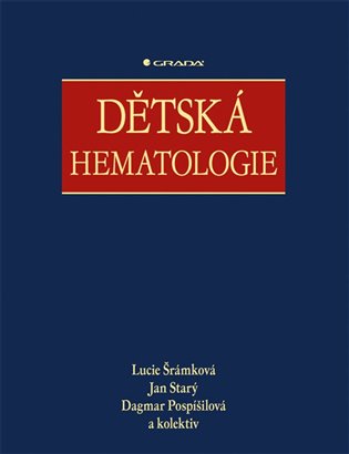Dětská hematologie - Dagmar Pospíšilová, Jan Starý, Lucie Šrámková,  kolektiv