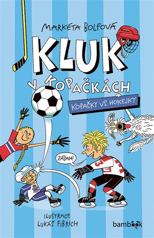 Kluk v kopačkách – Kopačky vs. hokejky - Markéta Bolfová, Lukáš Fibrich