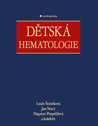 Dětská hematologie - Dagmar Pospíšilová, Jan Starý, Lucie Šrámková,  kolektiv