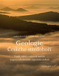 Geologie Českého středohoří: Vznik, vývoj a význam našeho nejpozoruhodnějšího sopečného pohoří - Václav Cílek, Lukáš Krmíček,  kol.