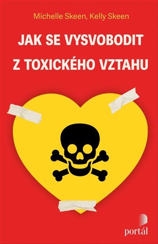Jak se vysvobodit z toxického vztahu - Kelly Skeen, Michelle Skeen