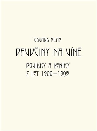 Pavučiny na víně: Povídky a deníky z let 1900 - 1905 - Edvard Klas