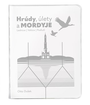 Hrúdy, úlety a Mordyje: Lednice, Valtice, Podluží - Otto Dušek