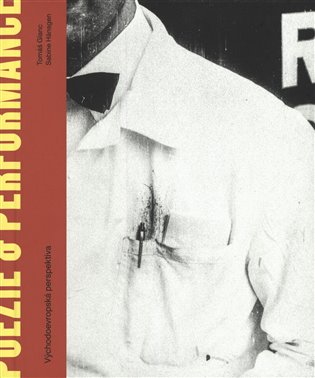 Poezie & performance. Východoevropská perspektiva - Tomáš Glanc, Sabine Hänsgen