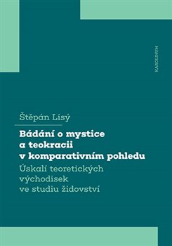 Bádání o mystice a teokracii v komparativním pohledu - Úskalí teoretických východisek ve studiu židovství koupíte na Kosmas.cz