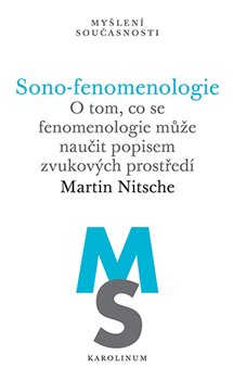 Sono-fenomenologie - O tom, co se fenomenologie může naučit popisem zvukových prostředí koupíte na Kosmas.cz