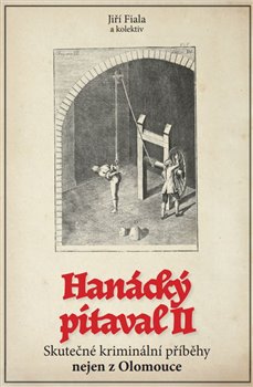 Kniha Hanácký pitaval II. Skutečné kriminální příběhy nejen z Olomouce