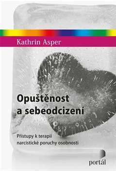 Opuštěnost a sebeodcizení - Přístupy k terapii narcistické poruchy osobnosti koupíte na Kosmas.cz