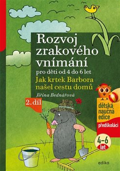 Rozvoj zrakového vnímání. Jak krtek Barbora našel cestu domů, 2. díl, od 4 do 6 let. 2. díl koupíte na Kosmas.cz