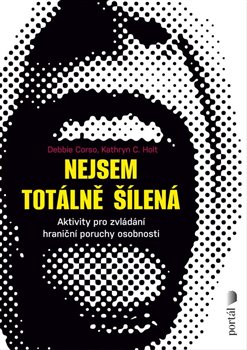 Nejsem totálně šílená - Aktivity pro zvládání hraniční poruchy osobnosti koupíte na Kosmas.cz