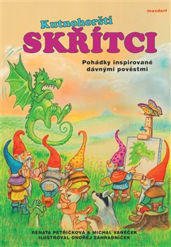 Kutnohorští skřítci - Pohádky inspirované dávnými pověstmi koupíte na Kosmas.cz