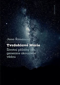 Tvrdohlavé Marie - Životní příběhy žen generace okouzlené vědou koupíte na Kosmas.cz