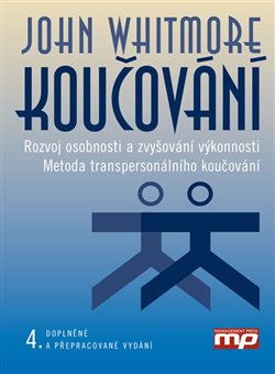 Koučování - Rozvoj osobnosti a zvyšování výkonnosti. Metoda transpersonálního koučování, 2. vydání koupíte na Kosmas.cz