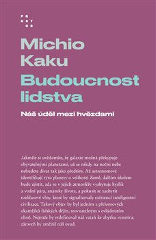Budoucnost lidstva - Náš úděl mezi hvězdami, 2. vydání koupíte na Kosmas.cz