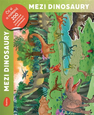 Mezi dinosaury - Čti a nalepuj, kniha se samolepkami koupíte na Kosmas.cz