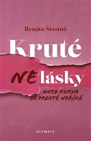 Kruté nelásky - Renáta Šťastná