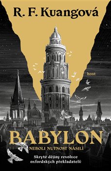 Babylon: neboli Nutnost násilí. Skryté dějiny revoluce oxfordských překladatelů - R. F. Kuangová