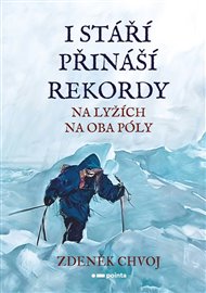 I stáří přináší rekordy: Na lyžích na oba póly - Zdeněk Chvoj