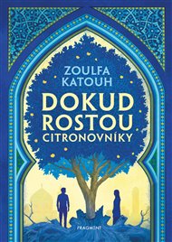 Dokud rostou citronovníky - Zoulfa Katouh
