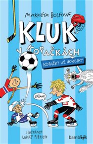 Kluk v kopačkách – Kopačky vs. hokejky - Markéta Bolfová, Lukáš Fibrich