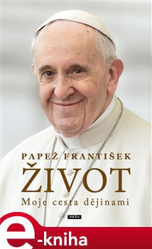Život: Moje cesta dějinami -  Papež František, Fabio Marchese Ragona (ed.)
