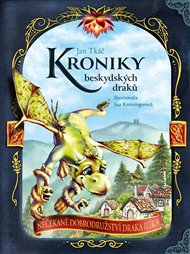Kroniky beskydských draků: Nečekané dobrodružství draka Ilíka - Jan Tkáč