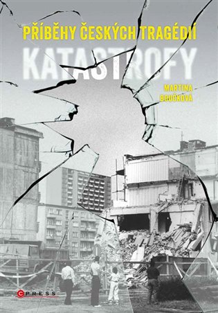 Katastrofy: Příběhy českých tragédií - Martina Boučková,  kolektiv