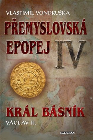 Přemyslovská epopej IV - Král básník - Vlastimil Vondruška