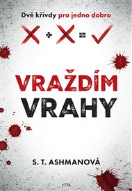 Vraždím vrahy - S. T. Ashmanová