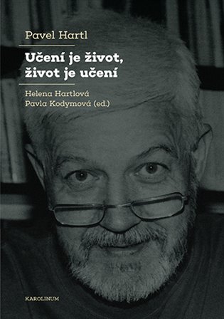 Učení je život, život je učení - Pavel Hartl, Helena Hartlová (ed.), Pavla Kodymová (ed.)